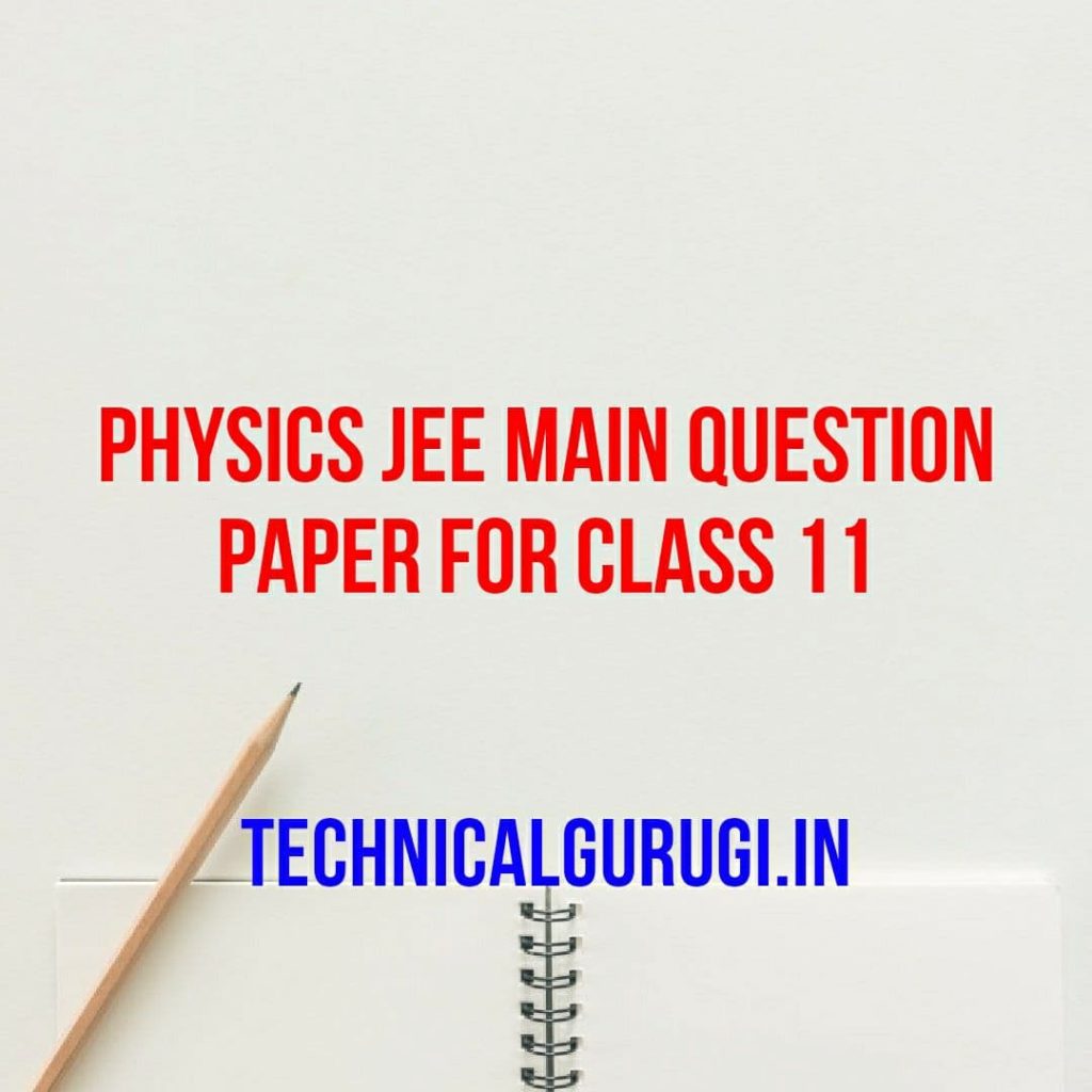 physics-jee-main-question-paper-for-class-11-technicalgurugi