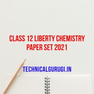 Class 12 Liberty Chemistry Paper Set 2021