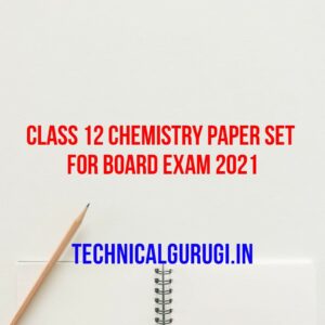Class 12 Chemistry Paper Set For Board Exam 2021