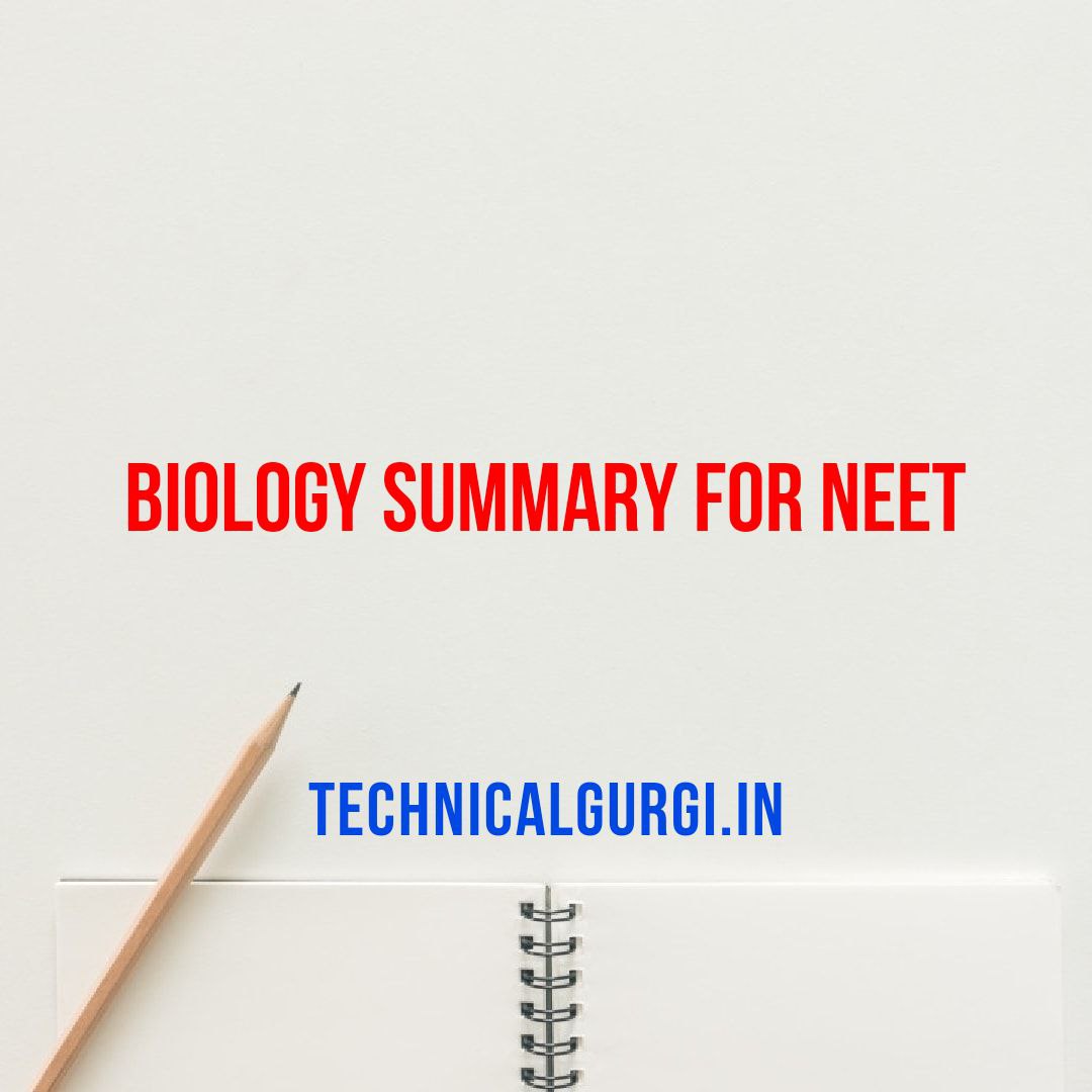 Biology Summary For NEET - Technicalgurugi