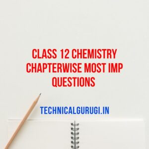 CLASS 12 CHEMISTRY CHAPTERWISE MOST IMP QUESTIONS